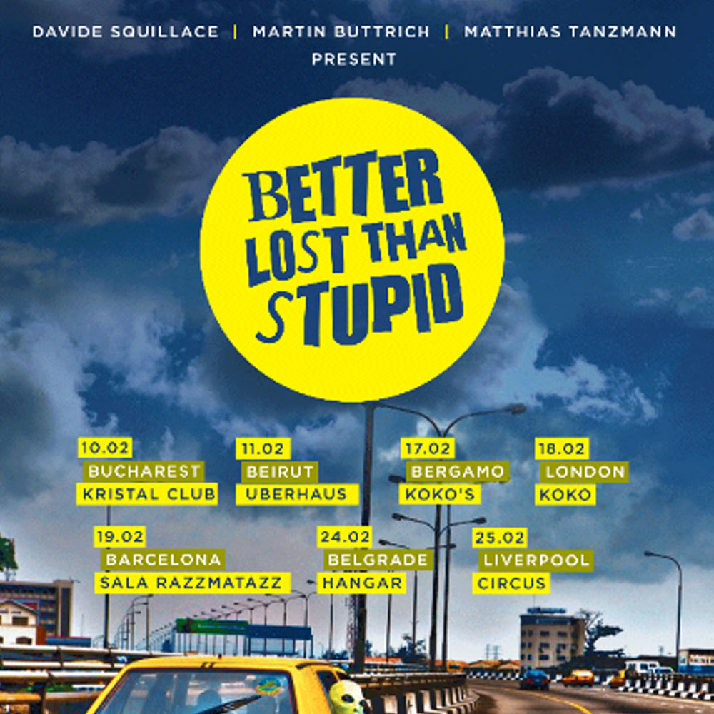 Martin Buttrich, Davide Squillace and Matthias Tanzmann announce Better Lost Than Stupid tour cover