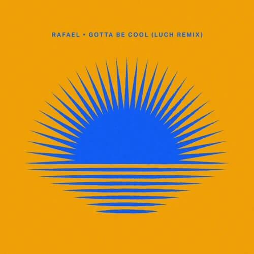 Rafael - Gotta Be Cool (Luch Remix) cover